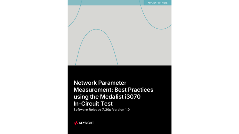 Network Parameter Measurement: Best Practices using the Medalist i3070 In-Circuit Test